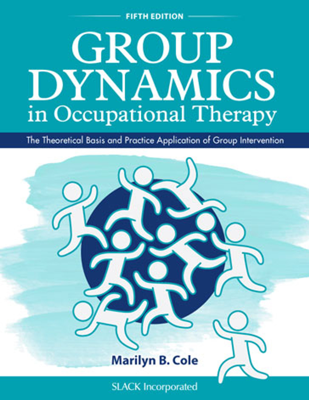 Group Dynamics in Occupational Therapy: The Theoretical Basis and Practice  Application of Group Intervention, Fifth Edition