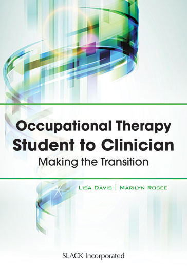 Occupational Therapy Student to Clinician: Making the Transition - SLACK  Books