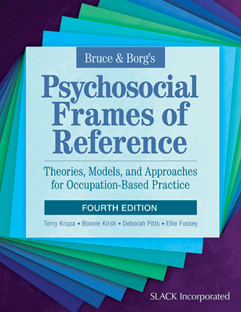 Bruce　Fourth　Reference:　SLACK　Psychosocial　Models,　Frames　Approaches　for　Occupation-Based　Edition　Practice,　Books　Borg's　Theories,　of　and