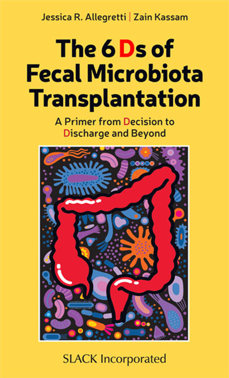 The 6 Ds of Fecal Microbiota Transplantation A Primer from