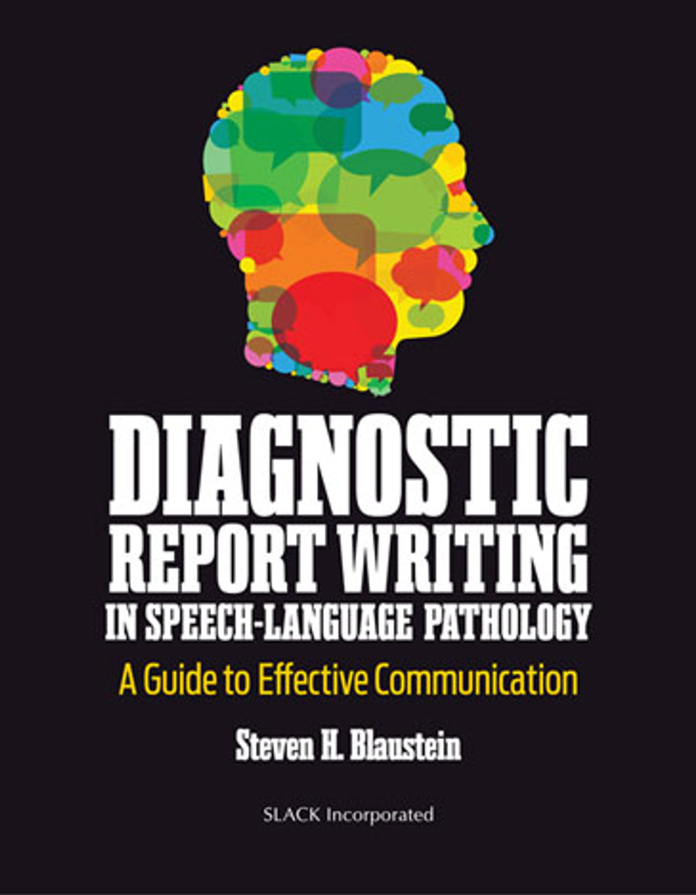 SLACK　to　Effective　A　Writing　Diagnostic　In　Pathology:　Speech-Language　Report　Books　Guide　Communication