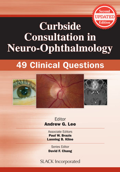 Curbside Consultation in Neuro-Ophthalmology: 49 Clinical Questions, Second Edition
