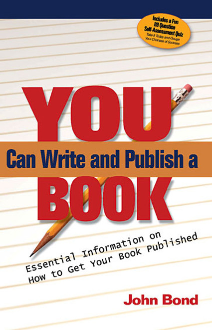 You Can Write and Publish a Book: Essential Information on How to Get Your Book Published