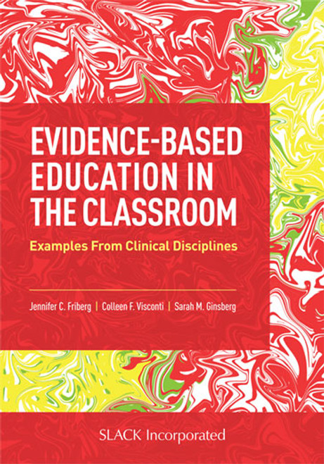 Evidence-Based Education in the Classroom: Examples From Clinical Disciplines Evidence-Based Education in the Classroom: Examples From Clinical Disciplines