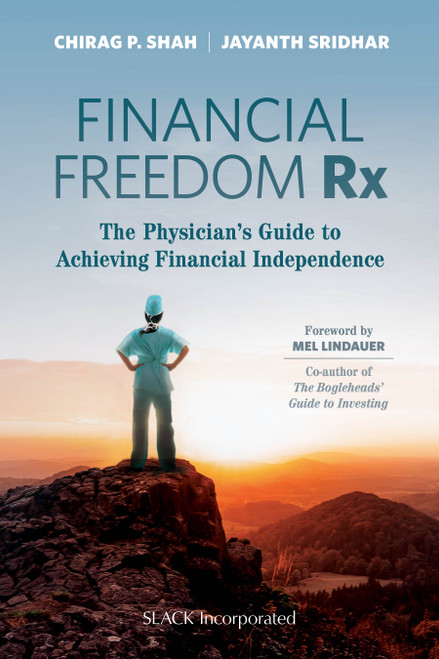 Financial Freedom Rx: The Physician’s Guide to Achieving Financial Independence Financial Freedom Rx: The Physician’s Guide to Achieving Financial Independence