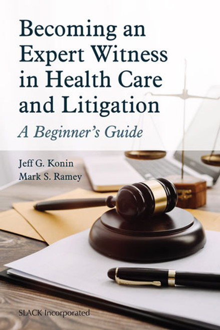 Becoming an Expert Witness in Healthcare and Litigation: A Beginner's Guide