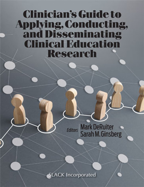 Clinician’s Guide to Applying, Conducting, and Disseminating Clinical Education Research