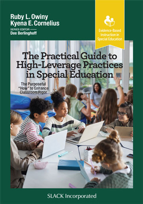 The Practical Guide to High-Leverage Practices in Special Education: The Purposeful “How” to Enhance Classroom Rigor