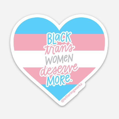 Black Trans Women Deserve More Sticker
