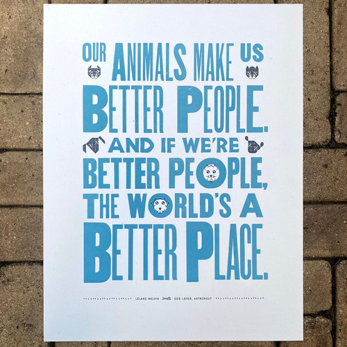 Animals Make Us Better 14x18 Print