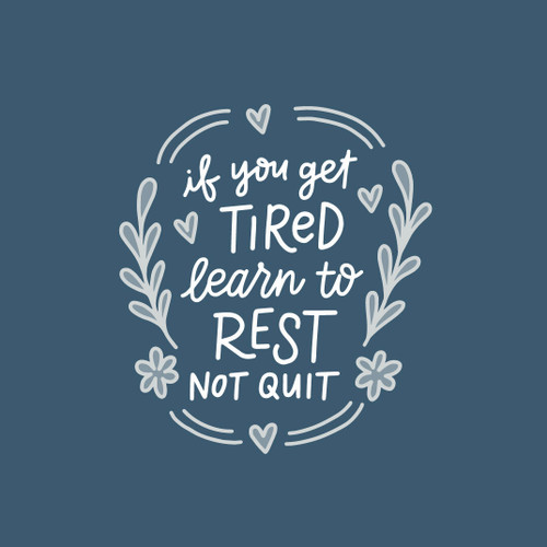 If You Get Tired, Learn To Rest Not Quit 5x7 Art Print