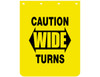 B2430YC - Caution Wide Turns Yellow Polymer Mudflaps 24x30 Inch