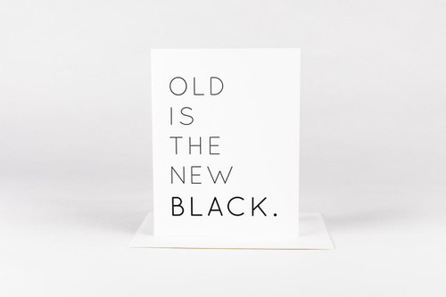 Old Is The New Black Card Old Is The New Black Card