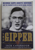 The Gipper George Gipp, Knute Rockne, and the Dramatic Rise of Notre Dame Football