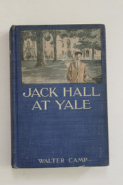 Jack Hall at Yale A Football Story by Walter Camp