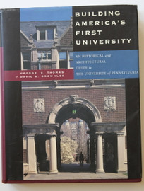 Building Americas First University An Historical and Architectural Guide to the University of Pennsylvania