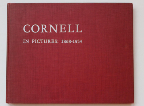 Cornell in Pictures 1868-1954