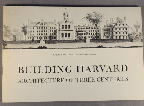 Building Harvard - Architecture of Three Centuries