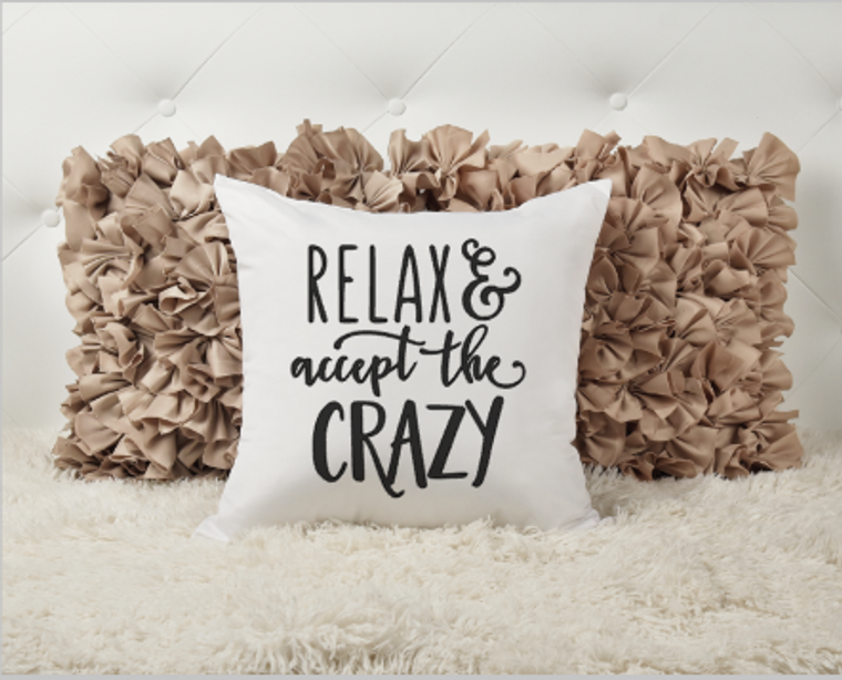 Relax & Accept The Crazy Pillow