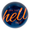 Paperweight 'Why the hell not' | The Design Gift Shop