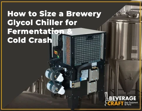 How to Size a Brewery Glycol Chiller for Fermentation and Cold Crash