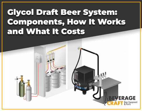 Glycol Draft Beer System: Components, How It Works and What It Costs in 2026