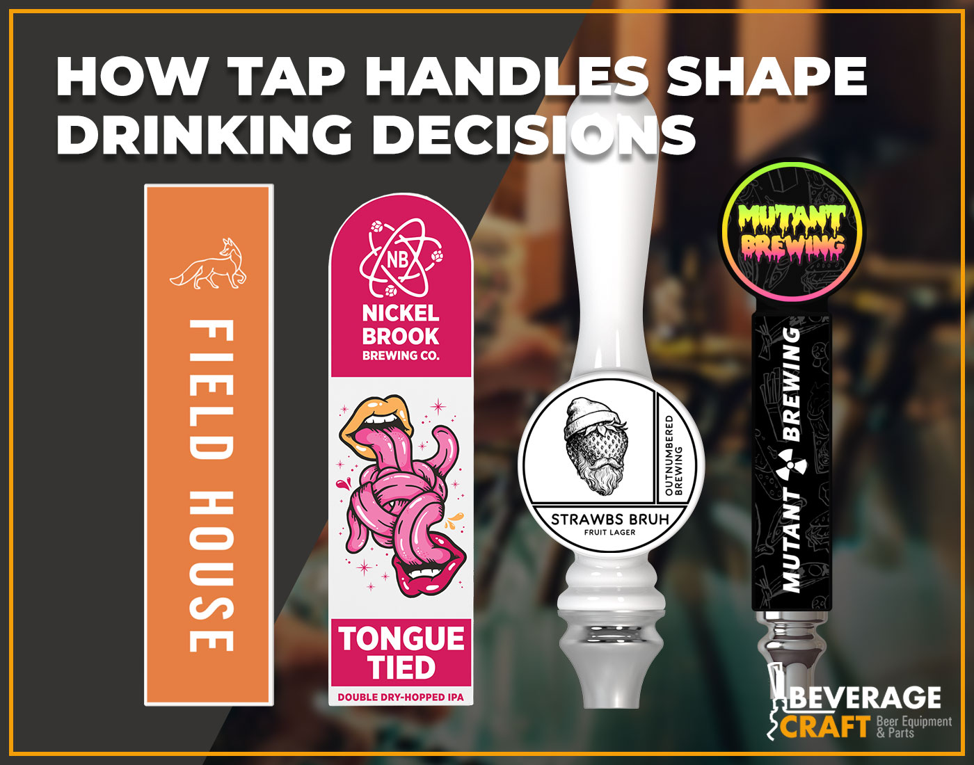 Pour Influence: How Custom Beer Tap Handles Shape Drinking Decisions