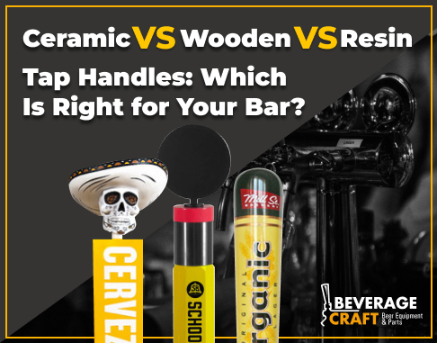 Custom Beer Tap Handles: Ceramic, Resin or Wood - Which Is Right for Your Bar?