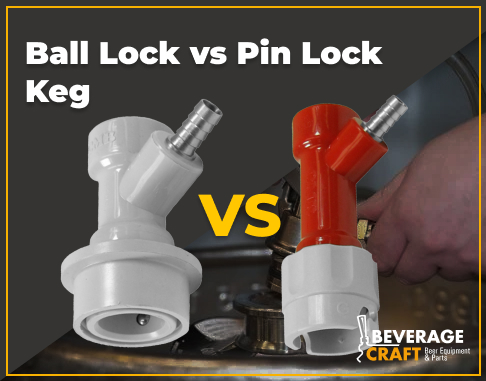 Ball Lock vs Pin Lock Keg - Beverage Craft