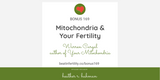 Mitochondria & Your Fertility