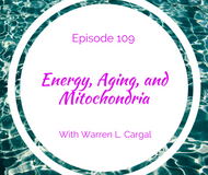 Energy, Aging, and Mitochondria Podcast with Brodie Welch