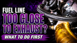 Fuel Line Too Close to Exhaust? What to Use