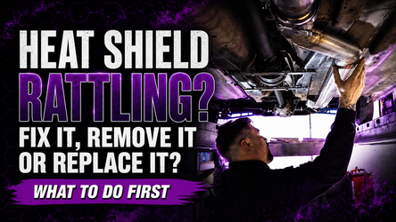 Rattling Heat Shield: Should You Fix It, Remove It or Replace It?
