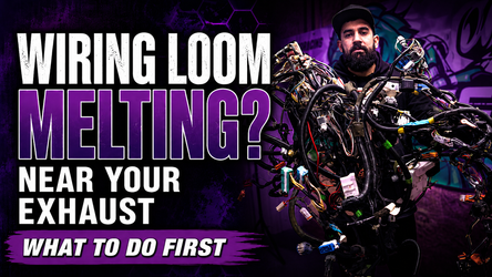 Wiring Loom Melting Near Exhaust? What To Do First