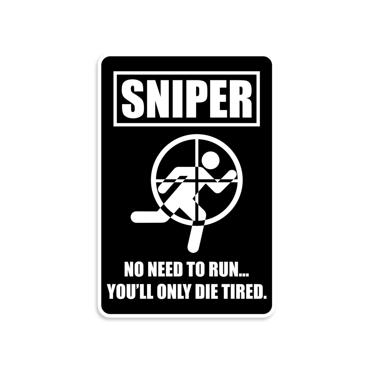 Sniper No Need To Run You'll Only Die Tired Sticker