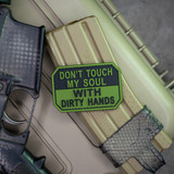 Don't Touch My Soul With Dirty Hands PVC Morale Patch