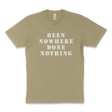 Been Nowhere Done Nothing T-Shirt