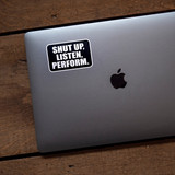 Shut Up, Listen, Perform Sticker