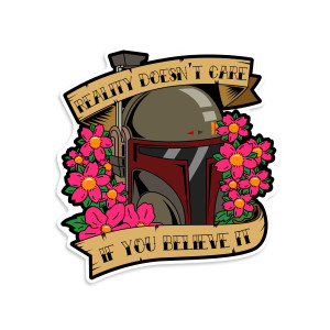 Boba Fett Reality Doesn't Care If You Believe It Sticker