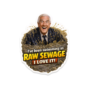 ive been swimming in raw sewage i love it funny parody humor sticker