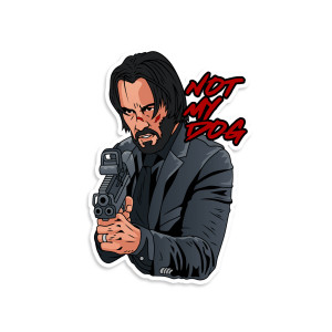 John Wick Not My Dog Vinyl Sticker