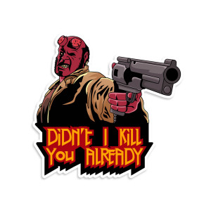 Hellboy Didn't I Kill You Already Vinyl Sticker