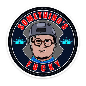 Something's Fucky Vinyl Sticker Something's Fucky Vinyl Sticker