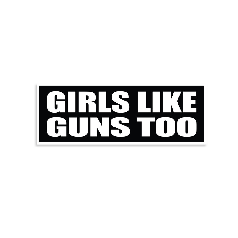 Girls Like Guns Too Sticker
