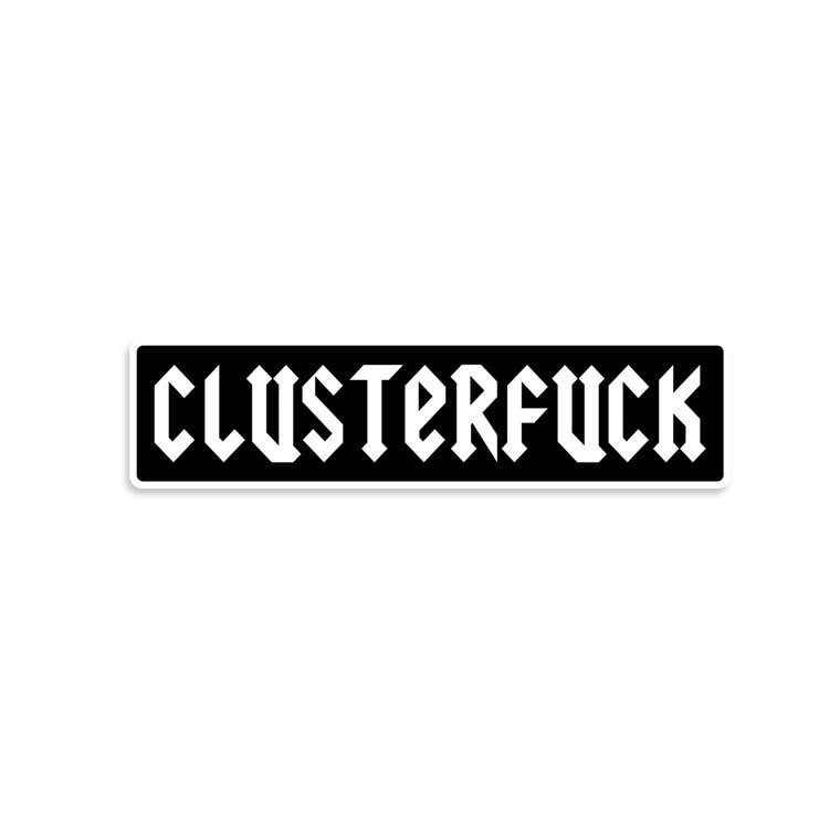 Clusterfuck Sticker