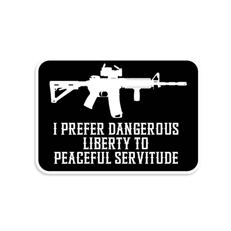 I Prefer Dangerous Liberty To Peaceful Servitude Sticker