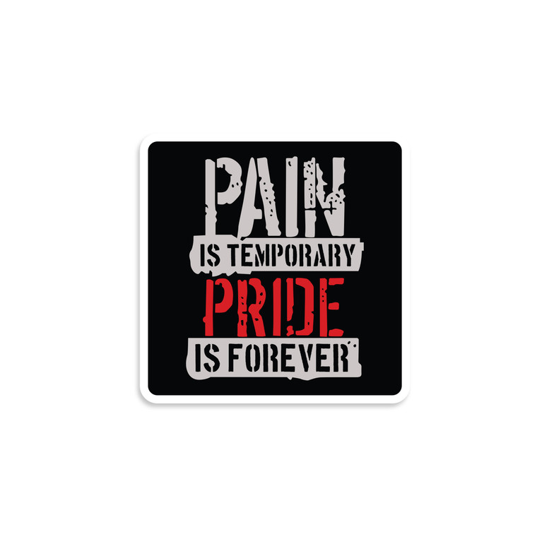 Pain Is Temporary Pride Is Forever Sticker