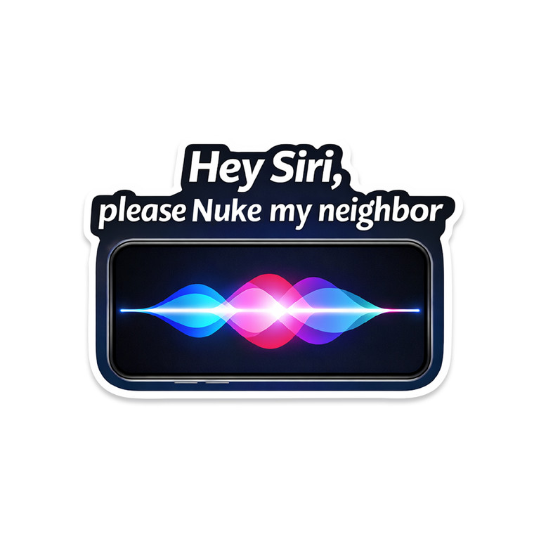 hey siri please nuke my neighbor funny ai parody sticker 3.25 inch tech humor sticker