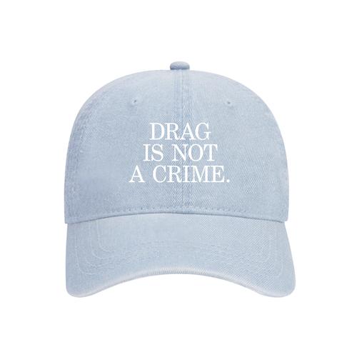 Drag Is Not A Crime Hat