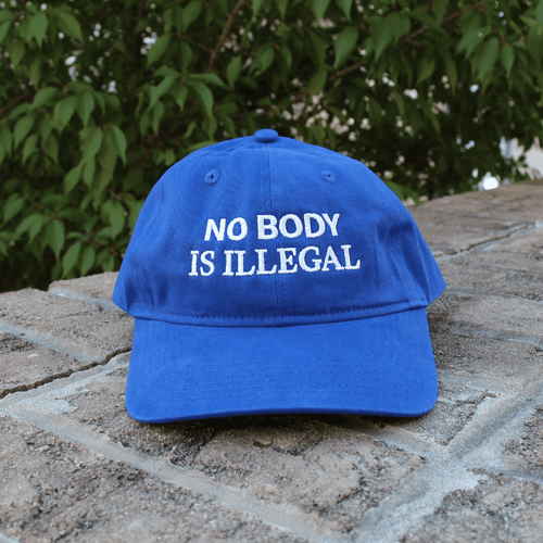 No Body Is Illegal Hat 